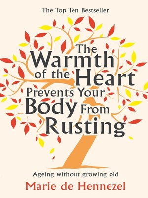 cover image of The Warmth of the Heart Prevents Your Body from Rusting